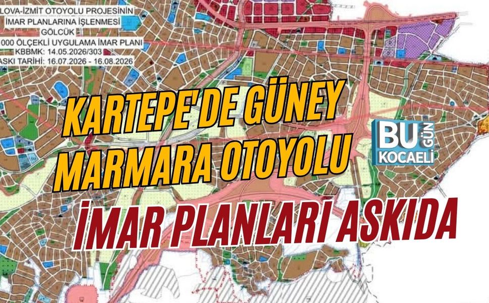 KARTEPE'DE GÜNEY MARMARA OTOYOLU İMAR PLANLARI ASKIDA