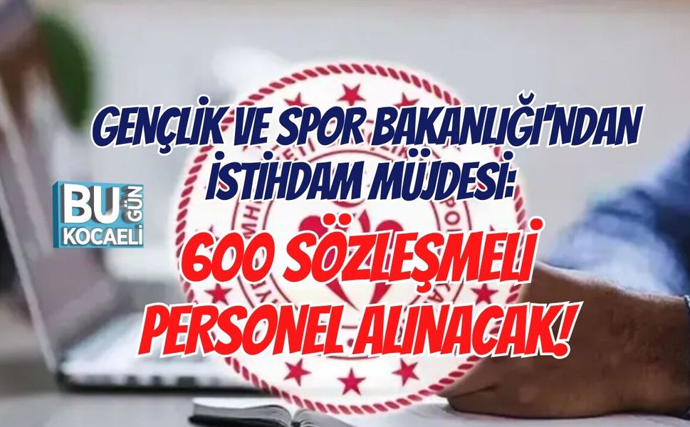 GENÇLİK VE SPOR BAKANLIĞI'NDAN İSTİHDAM MÜJDESİ: 600 SÖZLEŞMELİ PERSONEL ALINACAK!