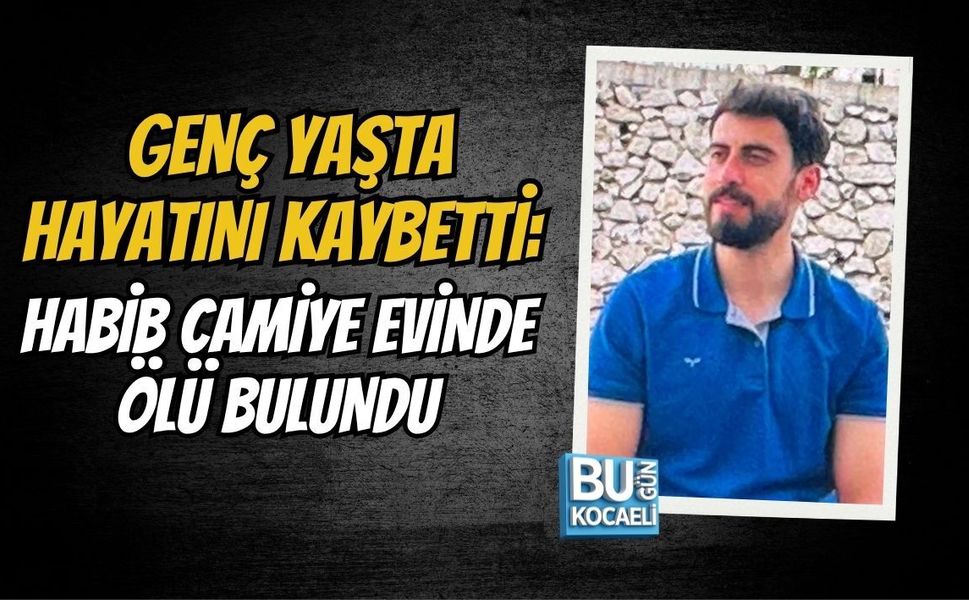 GENÇ YAŞTA HAYATINI KAYBETTİ: HABİB CAMİYE EVİNDE ÖLÜ BULUNDU