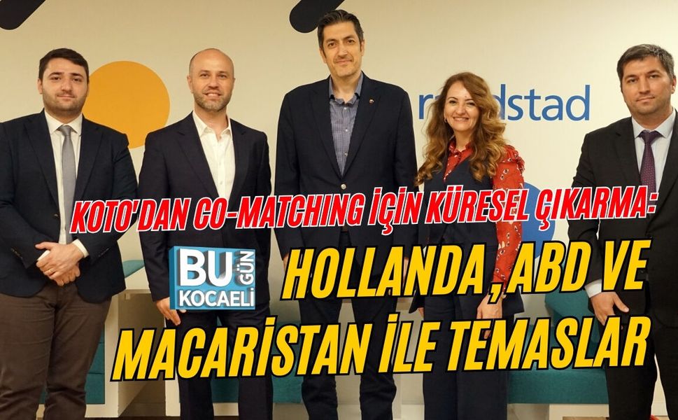 KOTO'DAN CO-MATCHING İÇİN KÜRESEL ÇIKARMA: HOLLANDA, ABD VE MACARİSTAN İLE TEMASLAR