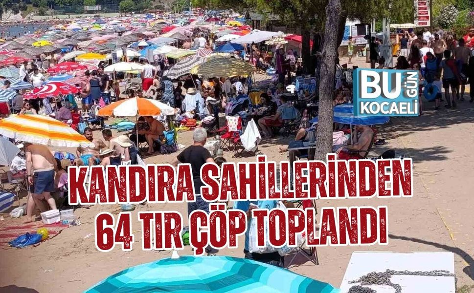 KANDIRA SAHİLLERİNDEN 64 TIR ÇÖP TOPLANDI