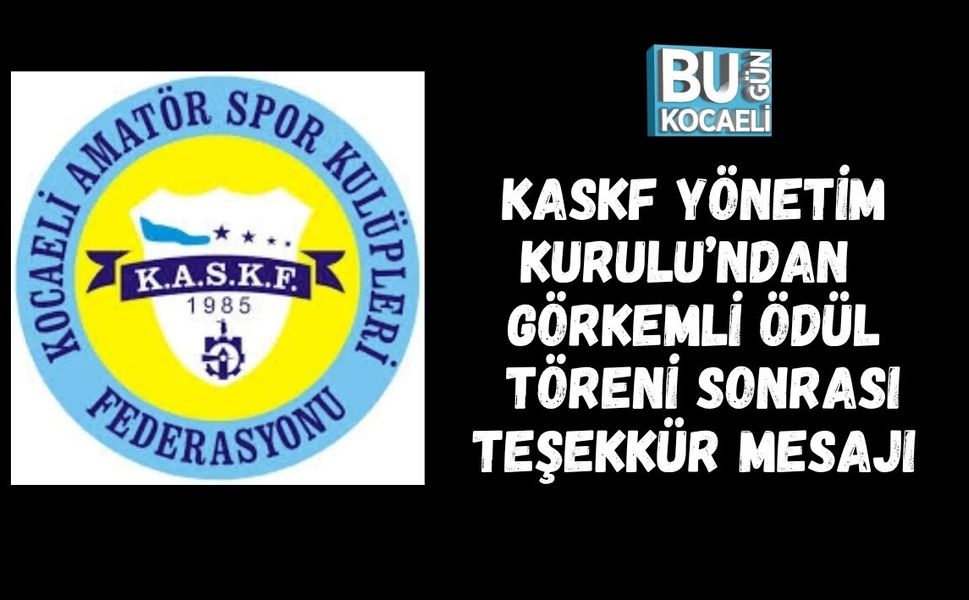 KASKF YÖNETİM KURULU’NDAN GÖRKEMLİ ÖDÜL TÖRENİ SONRASI TEŞEKKÜR MESAJI