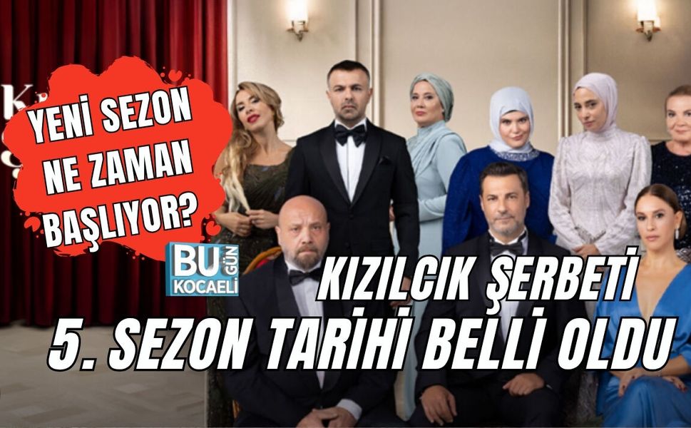 KIZILCIK ŞERBETİ YENİ SEZON NE ZAMAN BAŞLIYOR? 5. SEZON TARİHİ BELLİ OLDU