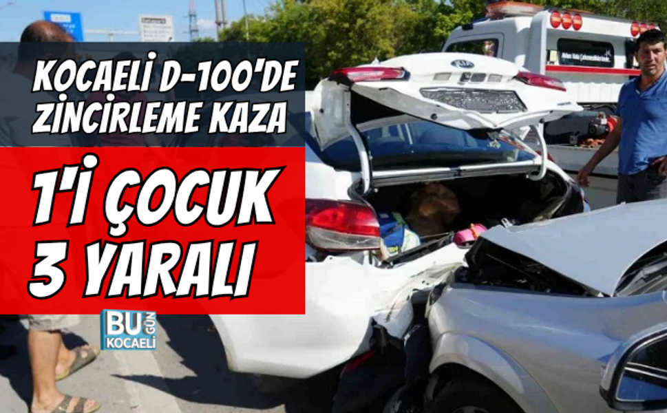 KOCAELİ D-100'DE ZİNCİRLEME KAZA! SEKA TÜNELİ YAKININDA 1'İ ÇOCUK 3 YARALI