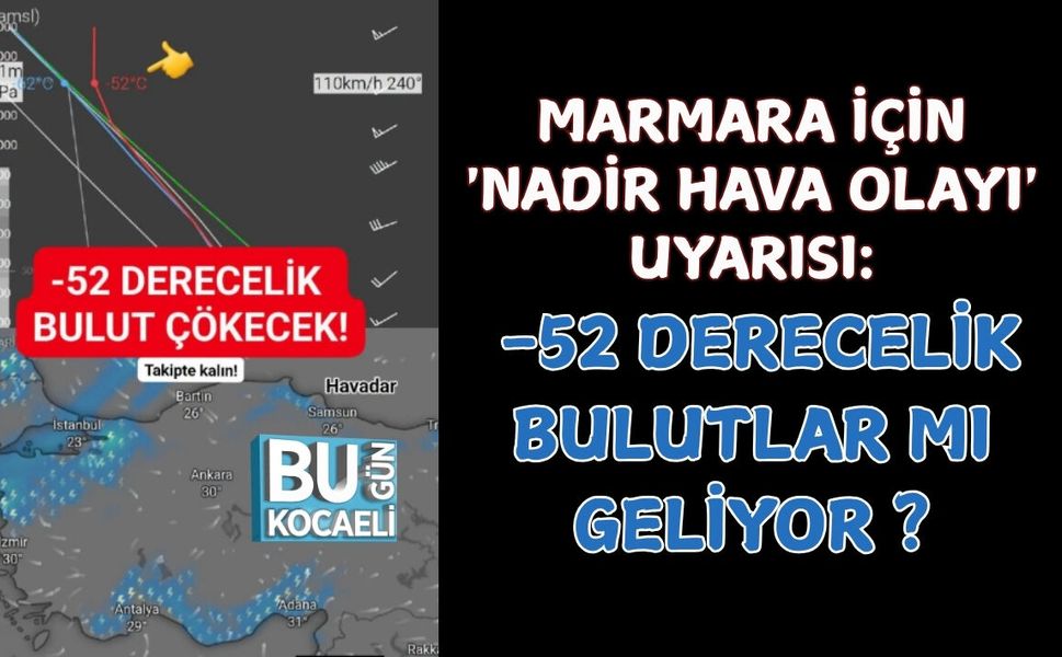 MARMARA İÇİN 'NADİR HAVA OLAYI' UYARISI: -52 DERECELİK BULUTLAR MI  GELİYOR ?