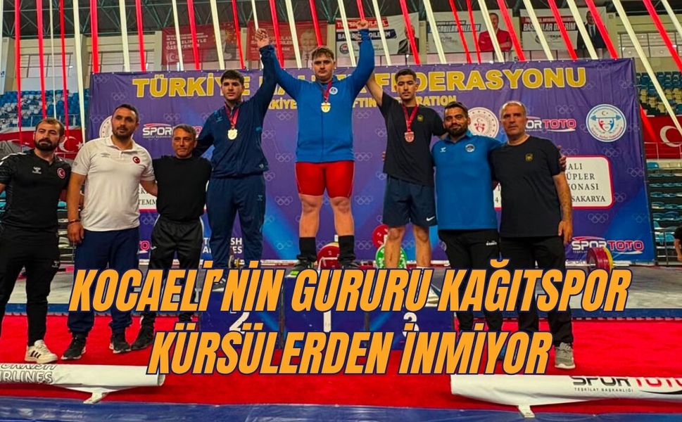 KOCAELİ’NİN GURURU KAĞITSPOR KÜRSÜLERDEN İNMİYOR