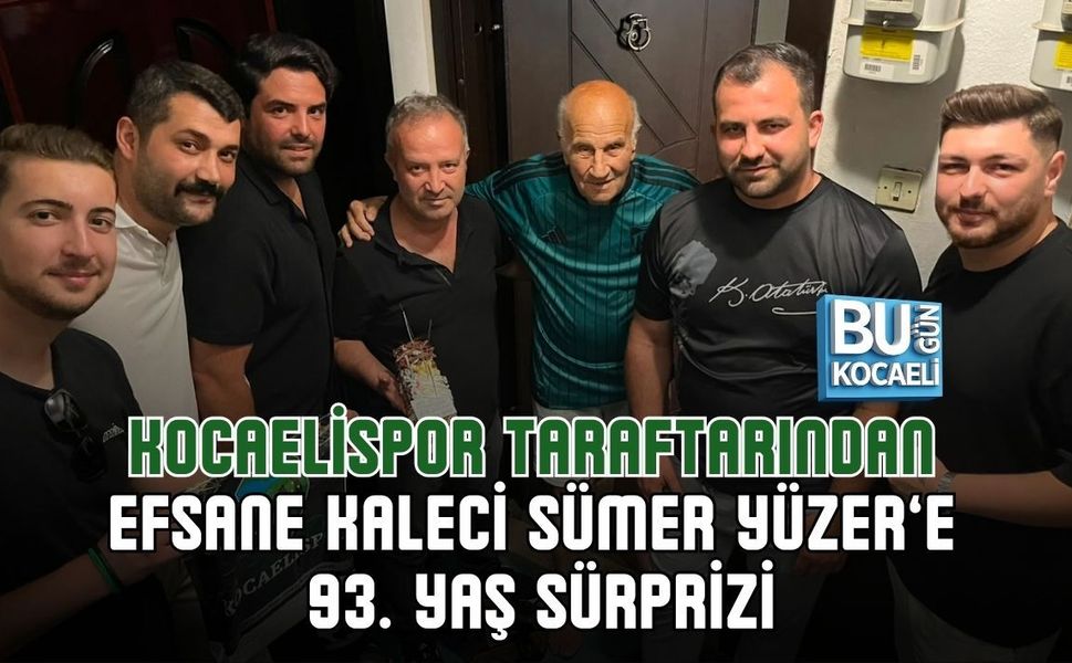 KOCAELİSPOR TARAFTARINDAN EFSANE KALECİ SÜMER YÜZER’E 93. YAŞ SÜRPRİZİ
