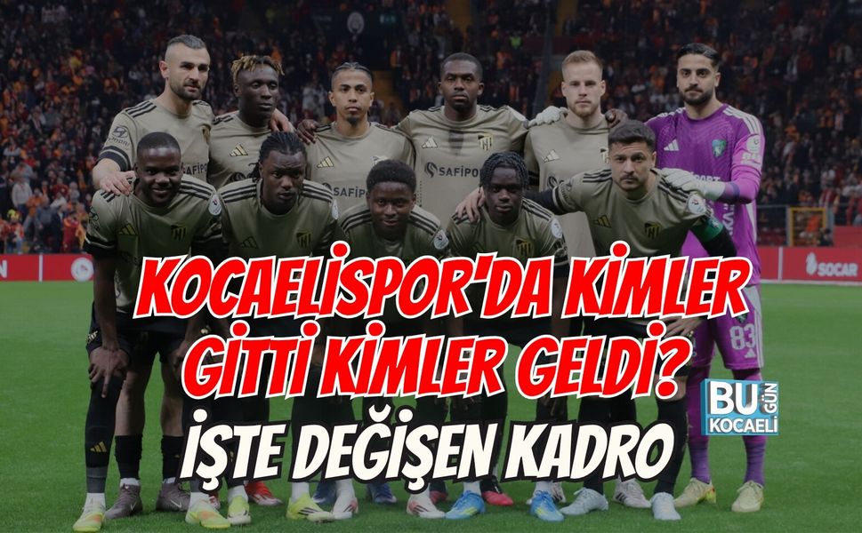KOCAELİSPOR'DA KİMLER GİTTİ KİMLER GELDİ? İŞTE DEĞİŞEN KADRO