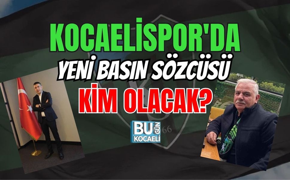 KOCAELİSPOR'DA YENİ BASIN SÖZCÜSÜ KİM OLACAK?