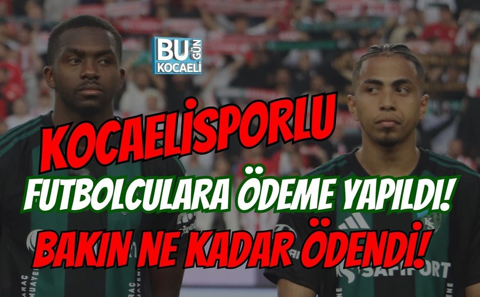 KOCAELİSPORLU FUTBOLCULARA ÖDEME YAPILDI! BAKIN NE KADAR ÖDENDİ!