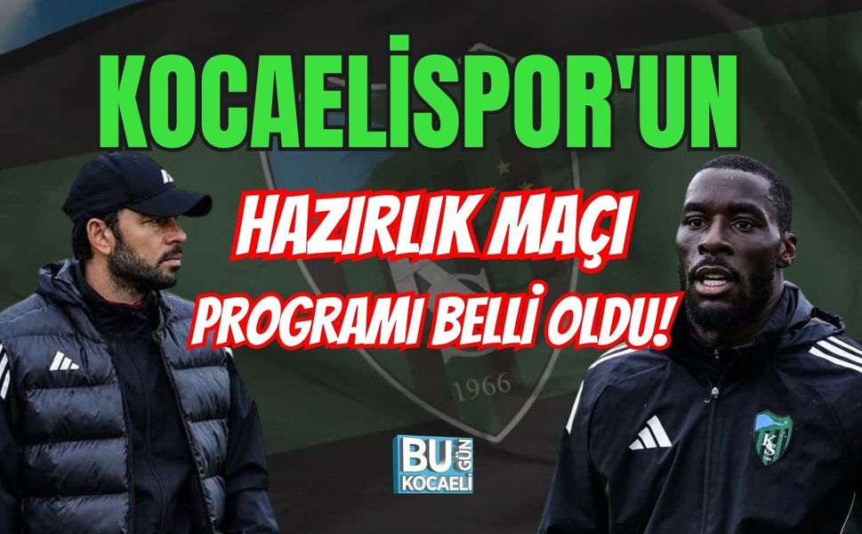 KOCAELİSPOR'UN HAZIRLIK MAÇI PROGRAMI BELLİ OLDU!