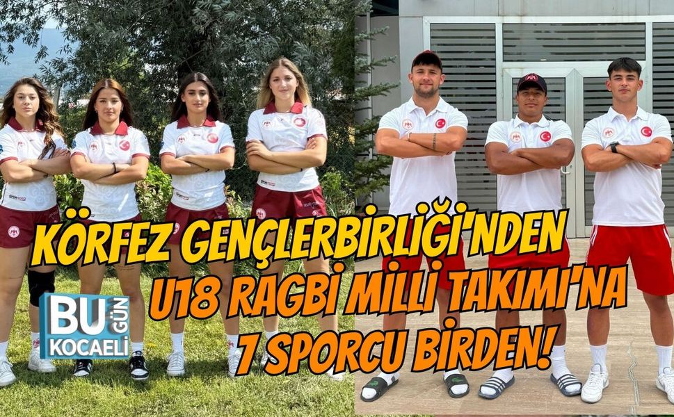 KÖRFEZ GENÇLERBİRLİĞİ'NDEN U18 RAGBİ MİLLİ TAKIMI'NA 7 SPORCU BİRDEN!
