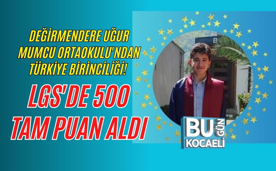 DEĞİRMENDERE UĞUR MUMCU ORTAOKULU'NDAN TÜRKİYE BİRİNCİLİĞİ! LGS'DE 500 TAM PUAN ALDI