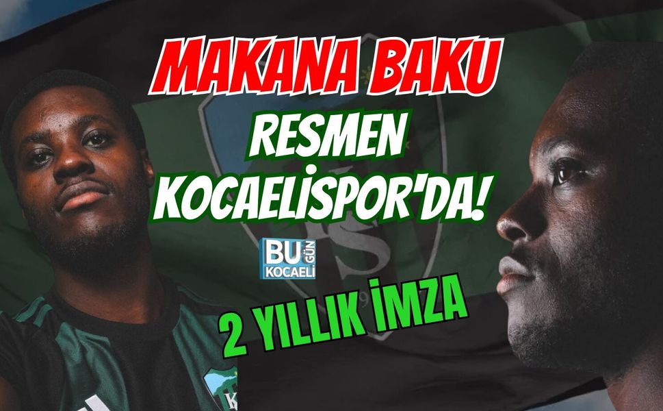 MAKANA BAKU RESMEN KOCAELİSPOR'DA! 2 YILLIK İMZA