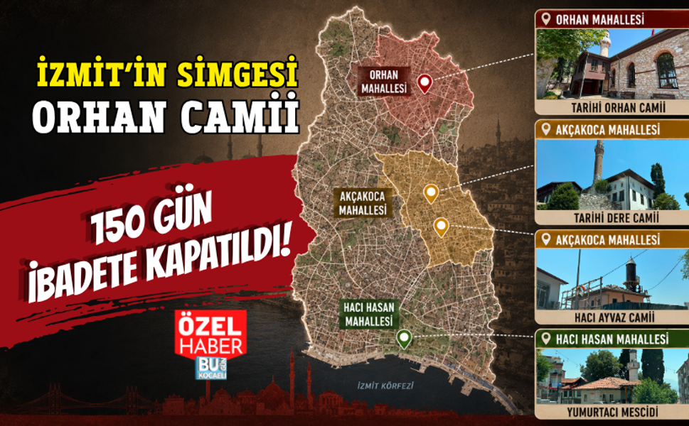 İZMİT’İN SİMGESİ ORHAN CAMİİ 150 GÜN İBADETE KAPATILDI! TARİHİ MAHALLELERDE VATANDAŞ CAMİSİZ KALDI!