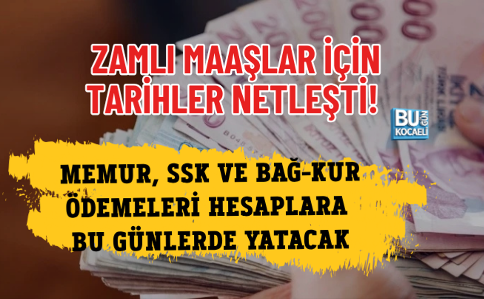 ZAMLI MAAŞLAR İÇİN TARİHLER NETLEŞTİ! MEMUR, SSK VE BAĞ-KUR ÖDEMELERİ HESAPLARA BU GÜNLERDE YATACAK