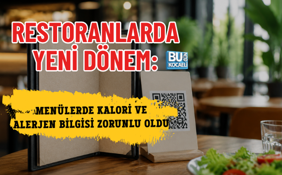 RESTORANLARDA YENİ DÖNEM: MENÜLERDE KALORİ VE ALERJEN BİLGİSİ ZORUNLU OLDU