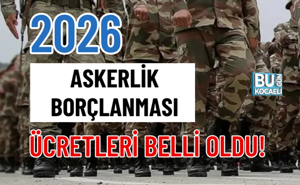 ASKERLİK BORÇLANMASI 2026 ÜCRETLERİ BELLİ OLDU!