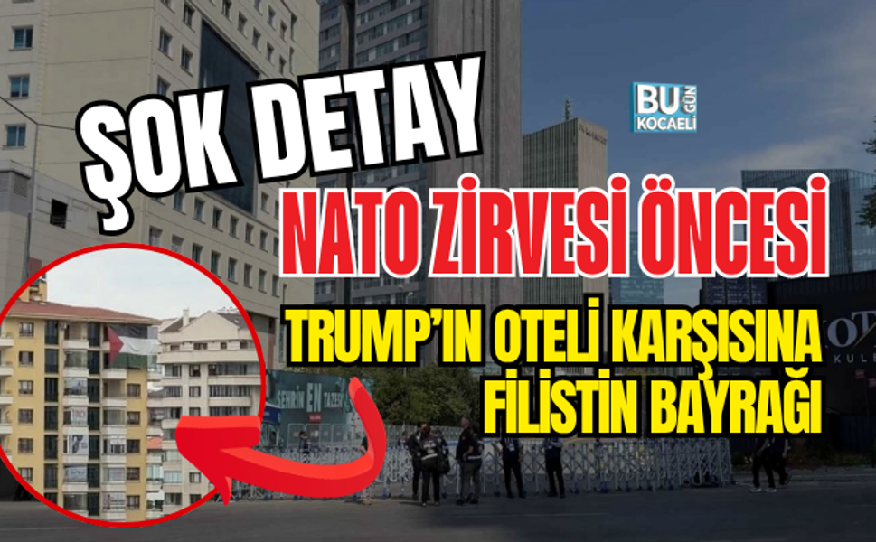 NATO ZİRVESİ ÖNCESİ ŞOK DETAY: TRUMP’IN OTELİ KARŞISINA FİLİSTİN BAYRAĞI