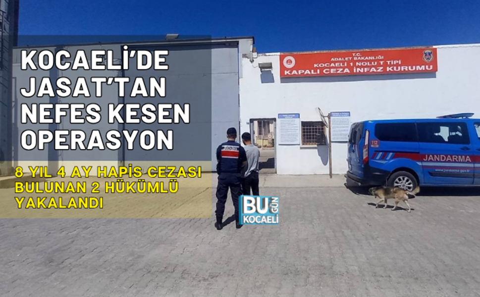 KOCAELİ’DE JASAT’TAN NEFES KESEN OPERASYON: 8 YIL 4 AY HAPİS CEZASI BULUNAN 2 HÜKÜMLÜ YAKALANDI