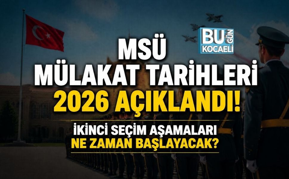 MSÜ MÜLAKAT TARİHLERİ 2026 AÇIKLANDI! İKİNCİ SEÇİM AŞAMALARI NE ZAMAN BAŞLAYACAK?