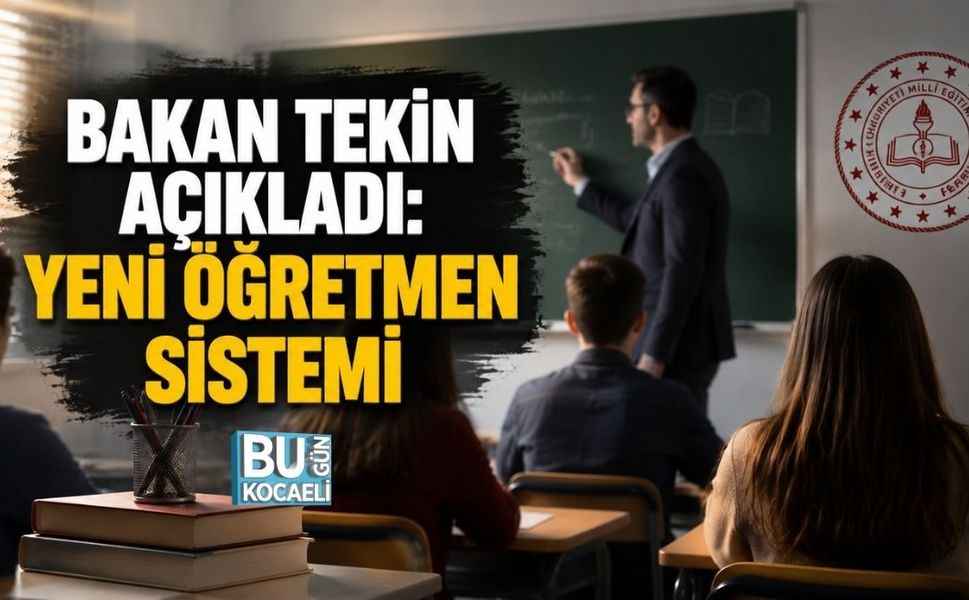 BAKAN TEKİN AÇIKLADI: YENİ ÖĞRETMEN SİSTEMİ