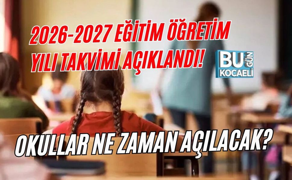 2026-2027 EĞİTİM ÖĞRETİM YILI TAKVİMİ AÇIKLANDI! OKULLAR NE ZAMAN AÇILACAK?