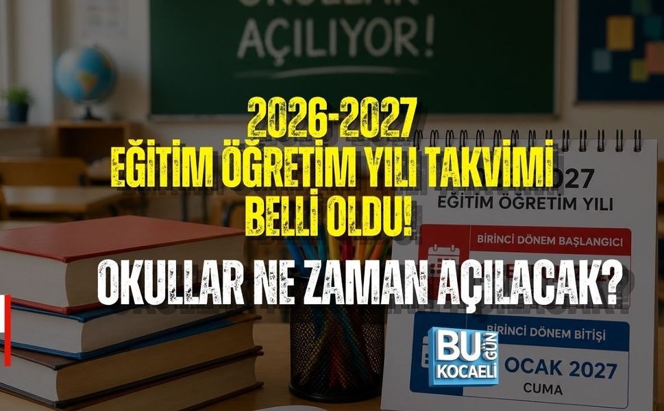 2026-2027 EĞİTİM ÖĞRETİM YILI TAKVİMİ BELLİ OLDU! OKULLAR NE ZAMAN AÇILACAK?