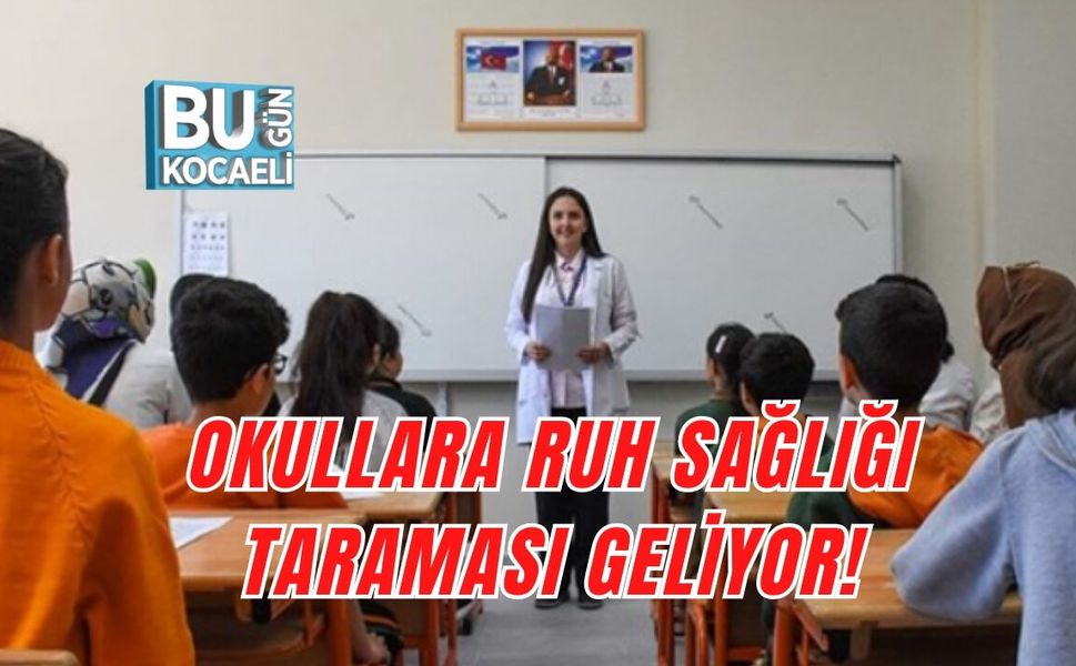 OKULLARA RUH SAĞLIĞI TARAMASI GELİYOR!
