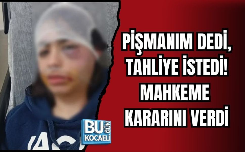 PİŞMANIM DEDİ, TAHLİYE İSTEDİ! MAHKEME KARARINI VERDİ