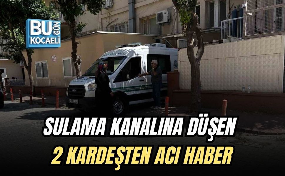 SULAMA KANALINA DÜŞEN 2 KARDEŞTEN ACI HABER