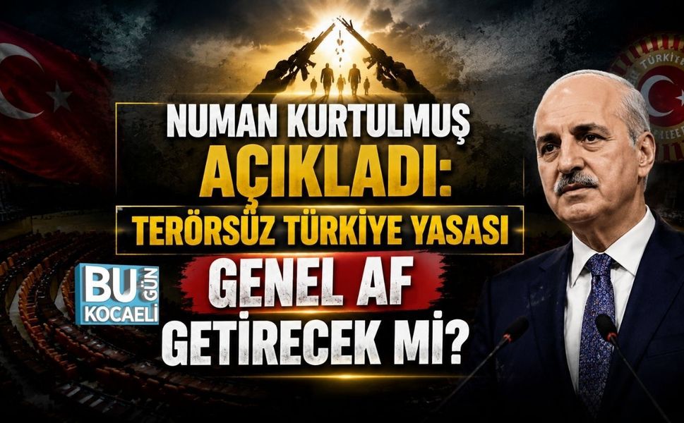 NUMAN KURTULMUŞ AÇIKLADI: TERÖRSÜZ TÜRKİYE YASASI GENEL AF GETİRECEK Mİ?