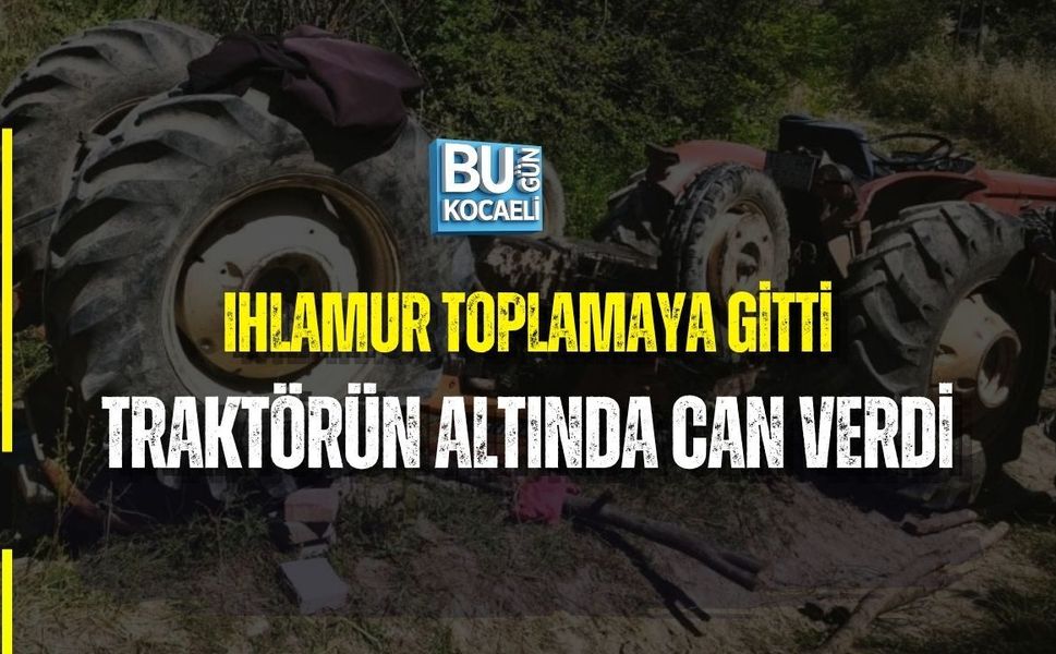 IHLAMUR TOPLAMAYA GİTTİ, TRAKTÖRÜN ALTINDA CAN VERDİ