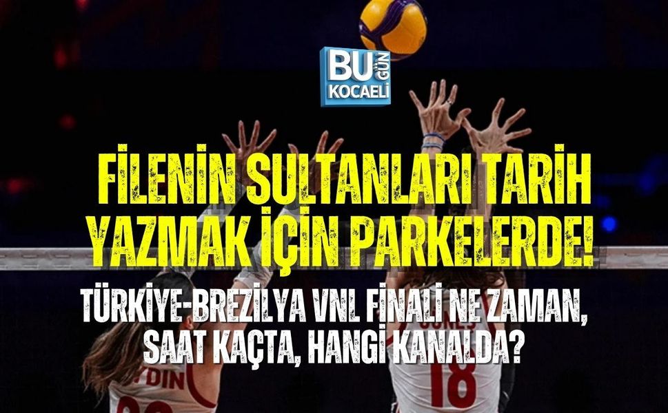 FİLENİN SULTANLARI TARİH YAZMAK İÇİN PARKELERDE! TÜRKİYE-BREZİLYA VNL FİNALİ NE ZAMAN, SAAT KAÇTA, HANGİ KANALDA?