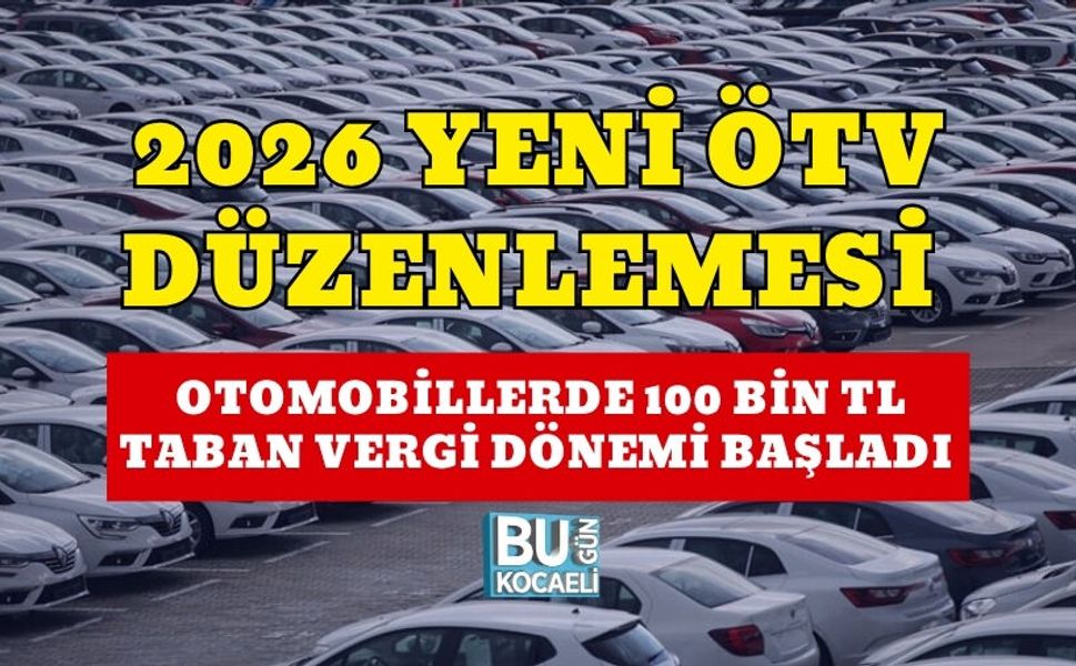YENİ ÖTV DÜZENLEMESİ 2026: OTOMOBİLLERDE 100 BİN TL TABAN VERGİ DÖNEMİ BAŞLADI
