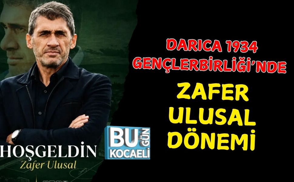 DARICA 1934 GENÇLERBİRLİĞİ’NDE ZAFER ULUSAL DÖNEMİ